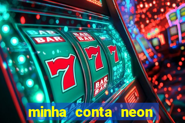 minha conta neon foi bloqueada