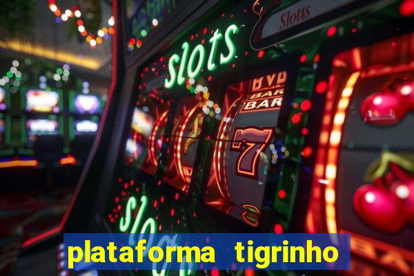 plataforma tigrinho 1 real