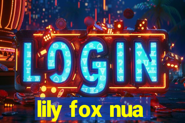 lily fox nua