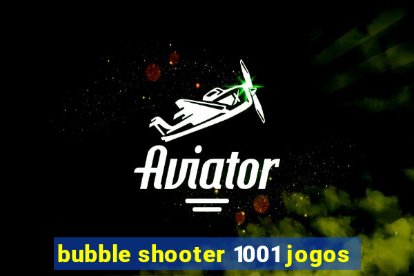 bubble shooter 1001 jogos