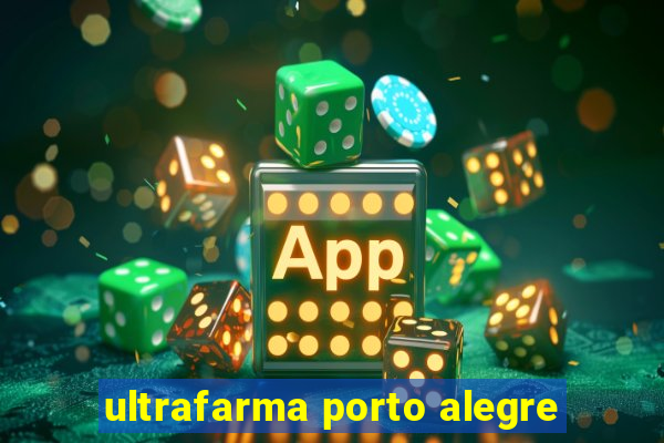 ultrafarma porto alegre