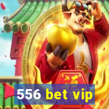 556 bet vip