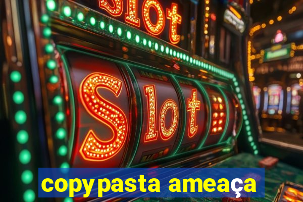 copypasta ameaça