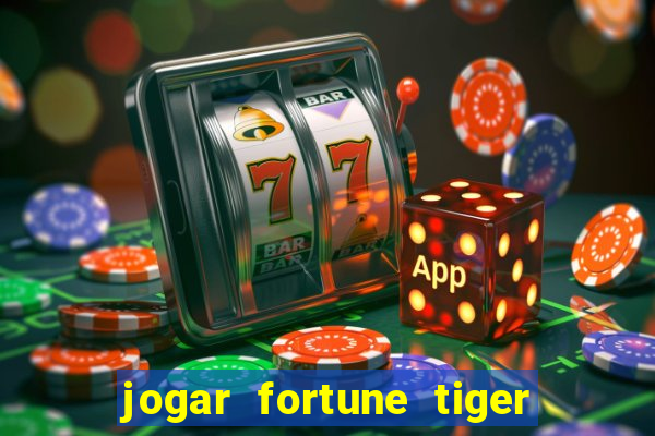 jogar fortune tiger sem depositar