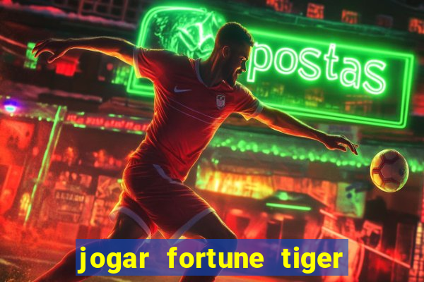 jogar fortune tiger sem depositar