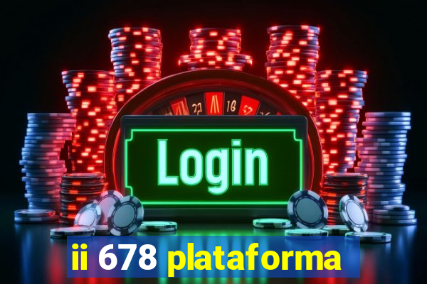 ii 678 plataforma