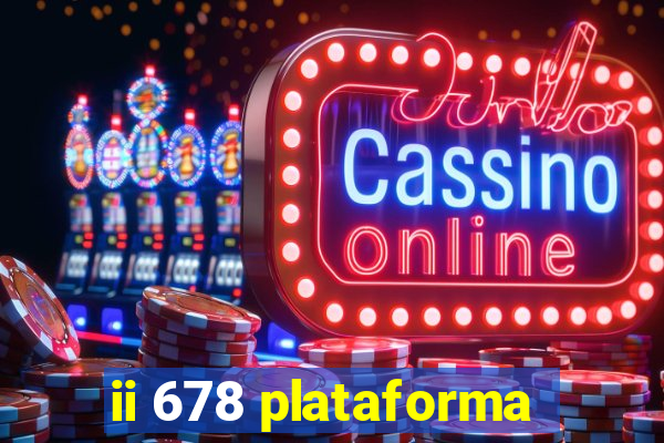 ii 678 plataforma