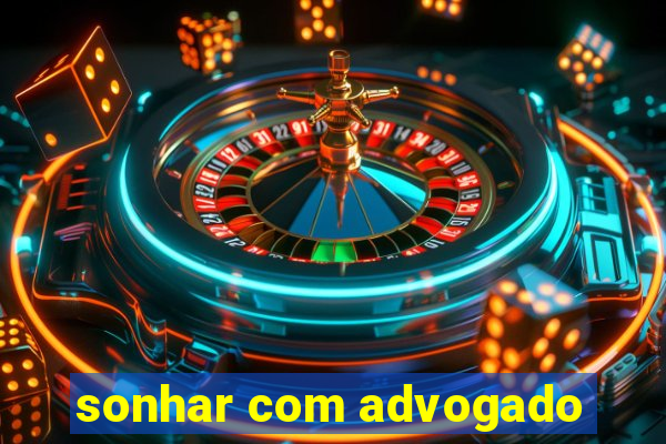 sonhar com advogado