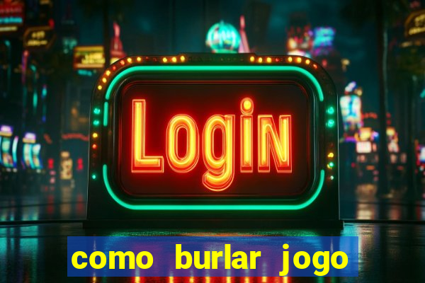 como burlar jogo do tigre