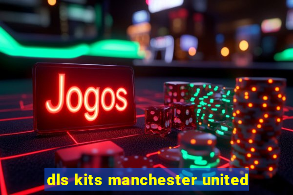 dls kits manchester united