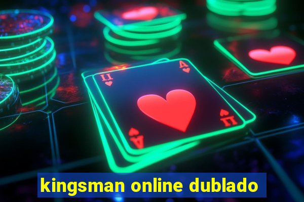 kingsman online dublado