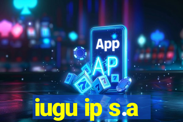 iugu ip s.a