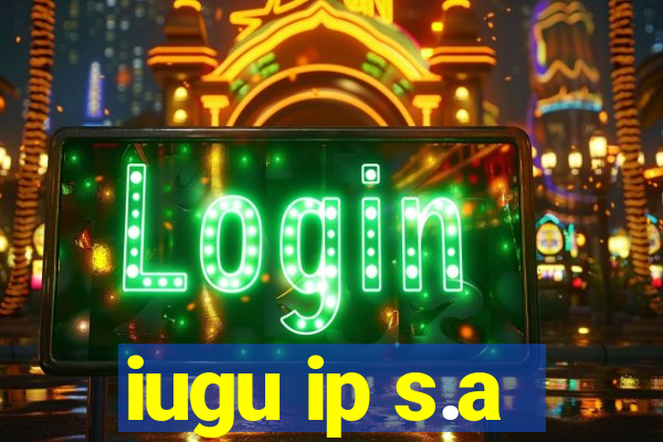 iugu ip s.a