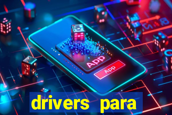 drivers para windows 7 64 bits