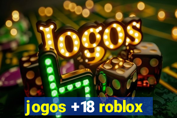 jogos +18 roblox