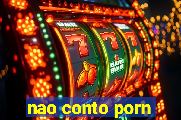 nao conto porn