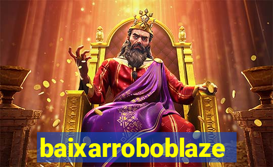 baixarroboblaze