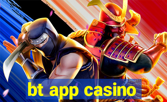 bt app casino