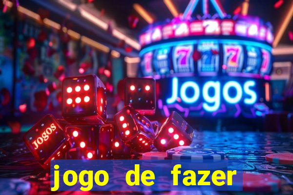 jogo de fazer dinheiro falso