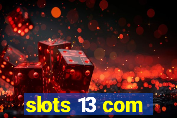 slots 13 com