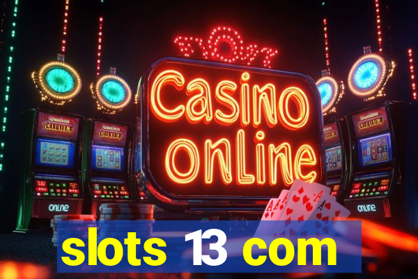 slots 13 com