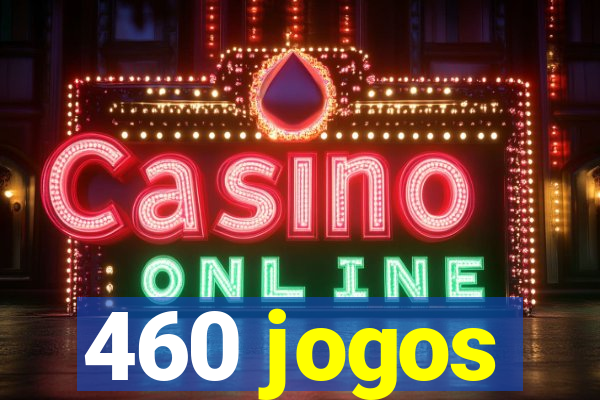 460 jogos