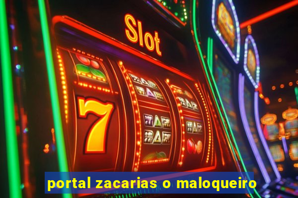 portal zacarias o maloqueiro