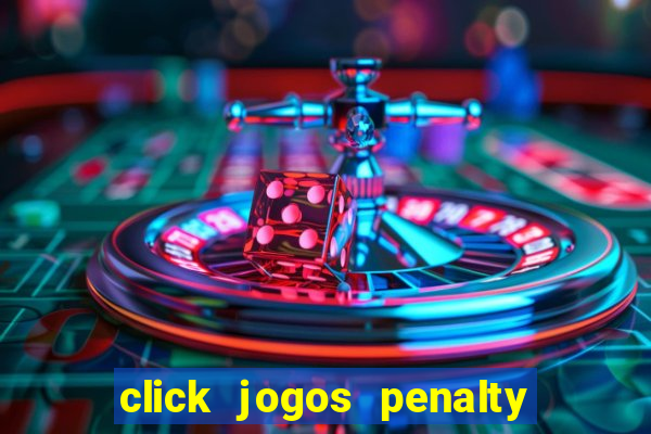 click jogos penalty fever brasil