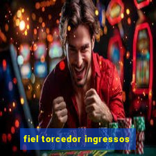 fiel torcedor ingressos