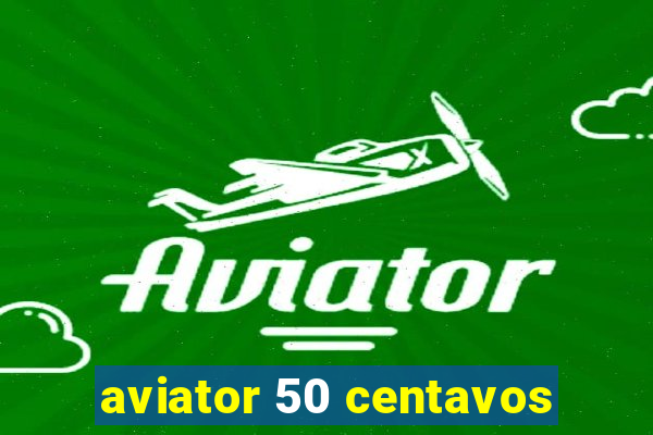 aviator 50 centavos