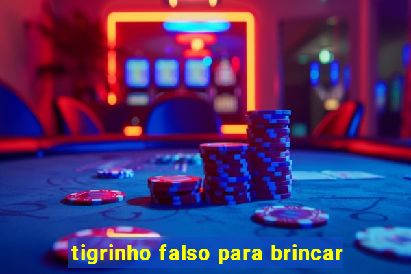 tigrinho falso para brincar