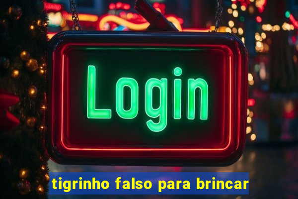 tigrinho falso para brincar