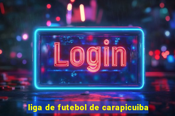 liga de futebol de carapicuiba