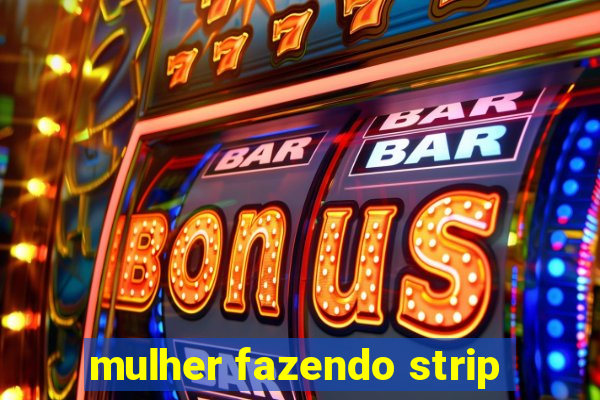 mulher fazendo strip