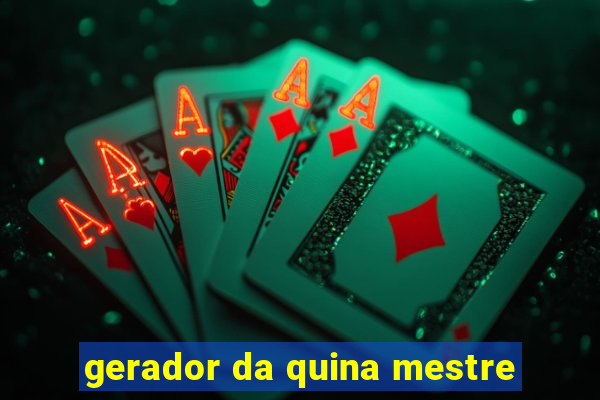 gerador da quina mestre