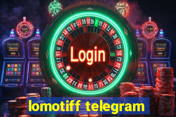 lomotiff telegram