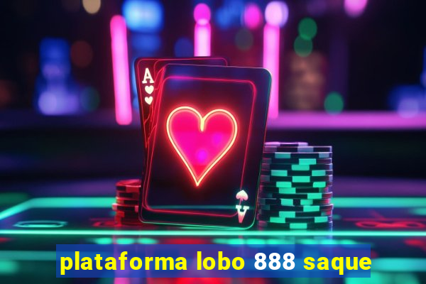 plataforma lobo 888 saque