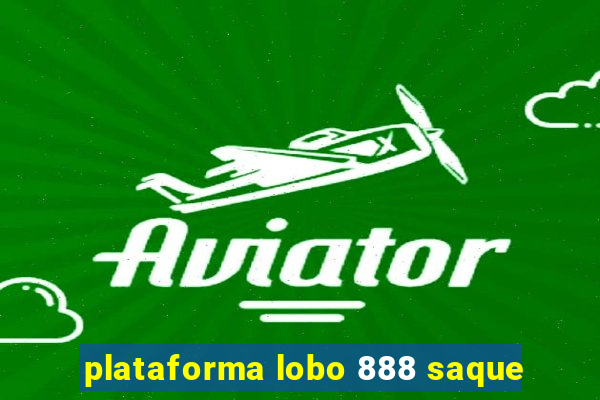 plataforma lobo 888 saque