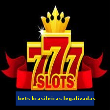 bets brasileiras legalizadas