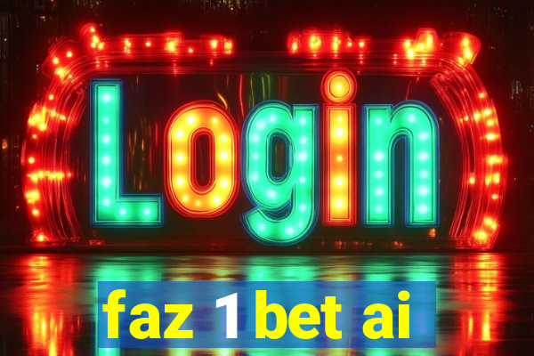 faz 1 bet ai