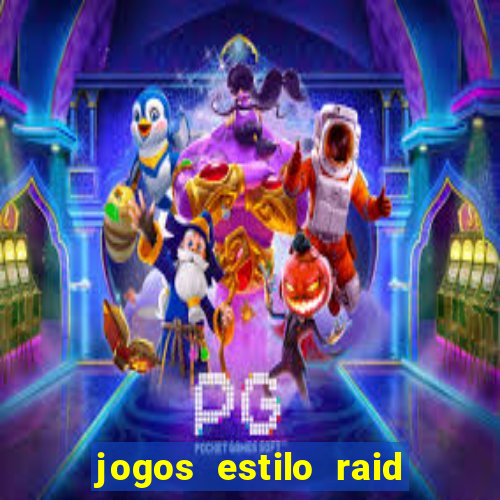 jogos estilo raid shadow legends