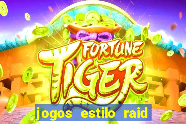 jogos estilo raid shadow legends