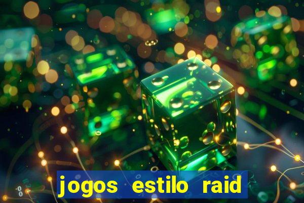 jogos estilo raid shadow legends