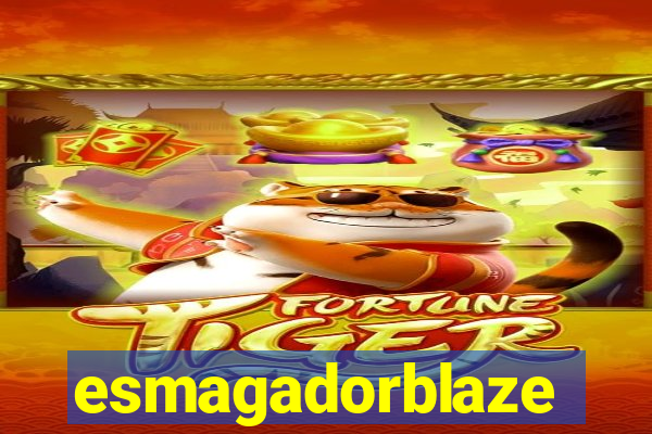 esmagadorblaze