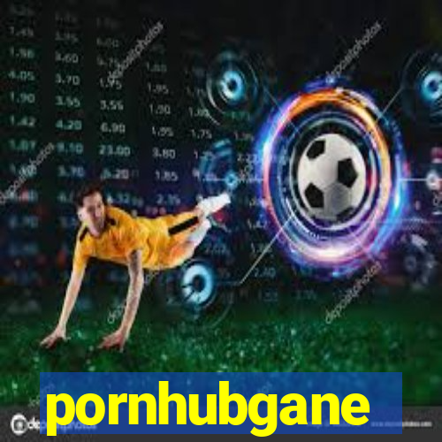 pornhubgane