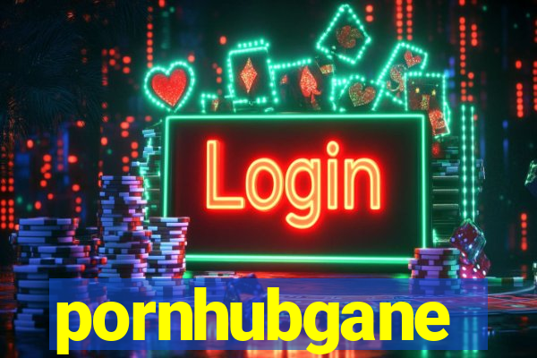 pornhubgane