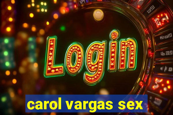 carol vargas sex