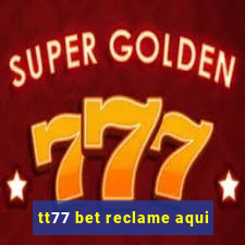 tt77 bet reclame aqui