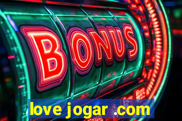 love jogar .com