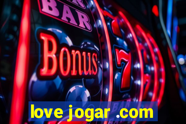 love jogar .com